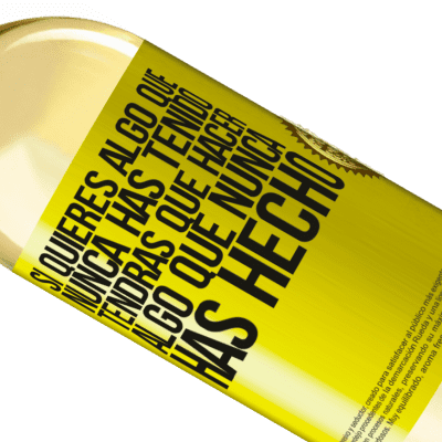 Expresiones Únicas y Personales. «Si quieres algo que nunca has tenido, tendrás que hacer algo que nunca has hecho» Edición WHITE