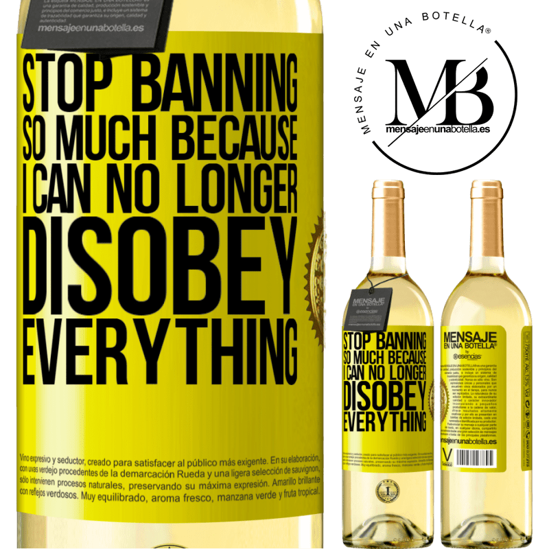 29,95 € Free Shipping | White Wine WHITE Edition Stop banning so much because I can no longer disobey everything Yellow Label. Customizable label Young wine Harvest 2022 Verdejo