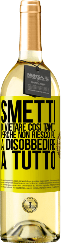 29,95 € | Vino bianco Edizione WHITE Smetti di vietare così tanto perché non riesco più a disobbedire a tutto Etichetta Gialla. Etichetta personalizzabile Vino giovane Raccogliere 2024 Verdejo