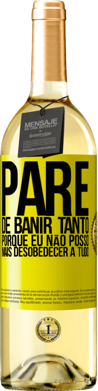 29,95 € Envio grátis | Vinho branco Edição WHITE Pare de banir tanto, porque eu não posso mais desobedecer a tudo Etiqueta Amarela. Etiqueta personalizável Vinho jovem Colheita 2025 Verdejo