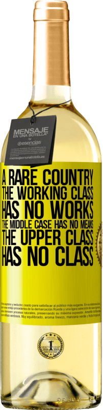 29,95 € | 白葡萄酒 WHITE版 一个罕见的国家：工人阶级没有作品，中产阶级没有钱，上层阶级没有阶级 黄色标签. 可自定义的标签 青年酒 收成 2023 Verdejo