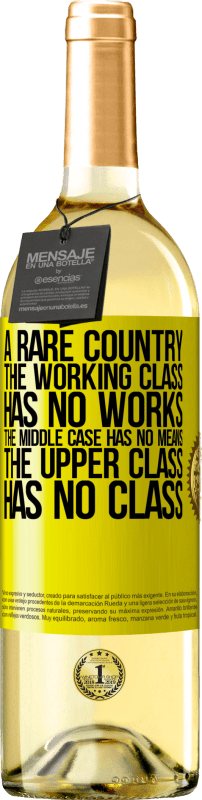 29,95 € Free Shipping | White Wine WHITE Edition A rare country: the working class has no works, the middle case has no means, the upper class has no class Yellow Label. Customizable label Young wine Harvest 2025 Verdejo