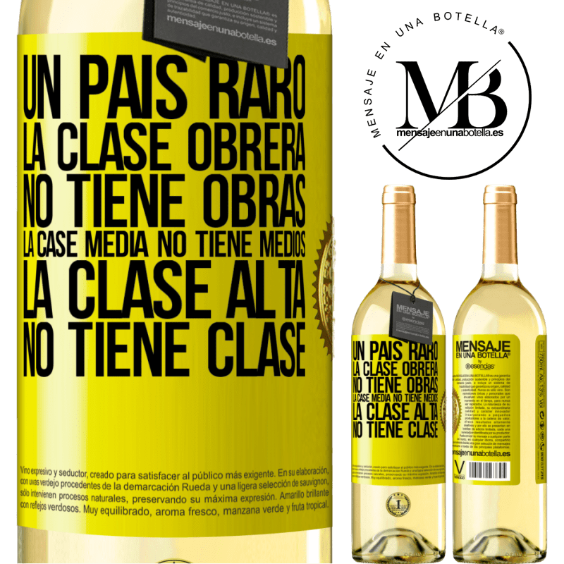 29,95 € Envío gratis | Vino Blanco Edición WHITE Un país raro: la clase obrera no tiene obras, la case media no tiene medios, la clase alta no tiene clase Etiqueta Amarilla. Etiqueta personalizable Vino joven Cosecha 2023 Verdejo