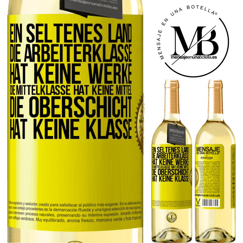 29,95 € Kostenloser Versand | Weißwein WHITE Ausgabe Ein seltsames Land: Die Arbeiterklasse hat keine Arbeit, die Mittelschicht hat keine Mittel, die oberste Klasse hat keine Klasse Gelbes Etikett. Anpassbares Etikett Junger Wein Ernte 2023 Verdejo