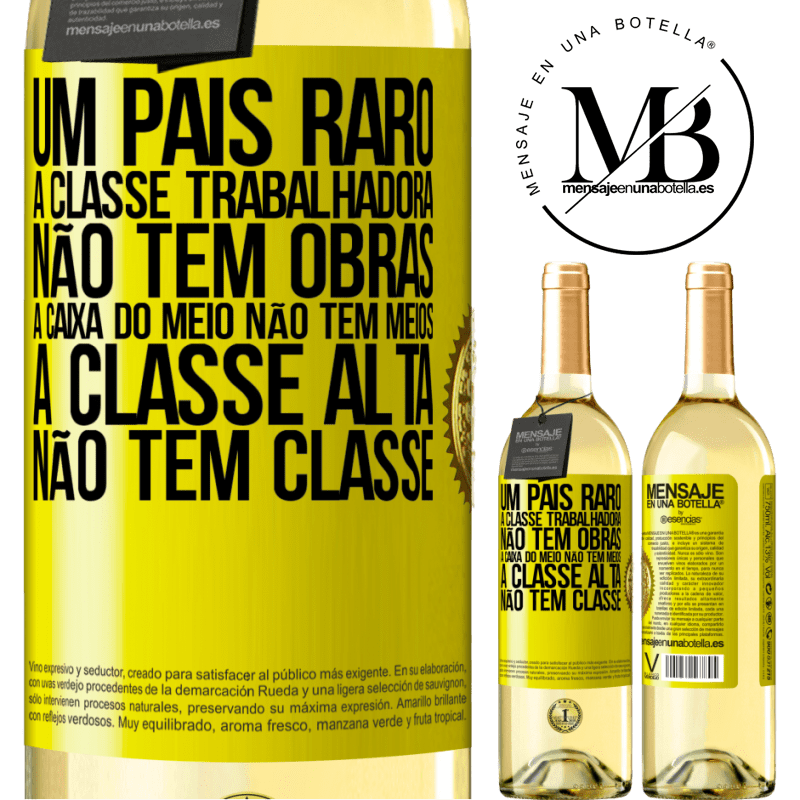 29,95 € Envio grátis | Vinho branco Edição WHITE Um país raro: a classe trabalhadora não tem obras, a caixa do meio não tem meios, a classe alta não tem classe Etiqueta Amarela. Etiqueta personalizável Vinho jovem Colheita 2023 Verdejo