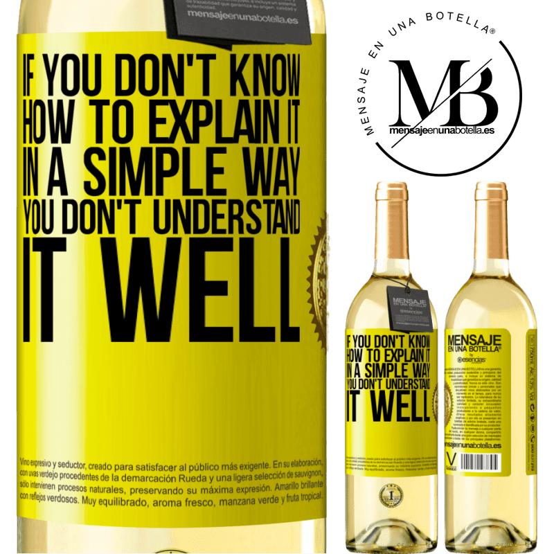 29,95 € Free Shipping | White Wine WHITE Edition If you don't know how to explain it in a simple way, you don't understand it well Yellow Label. Customizable label Young wine Harvest 2022 Verdejo