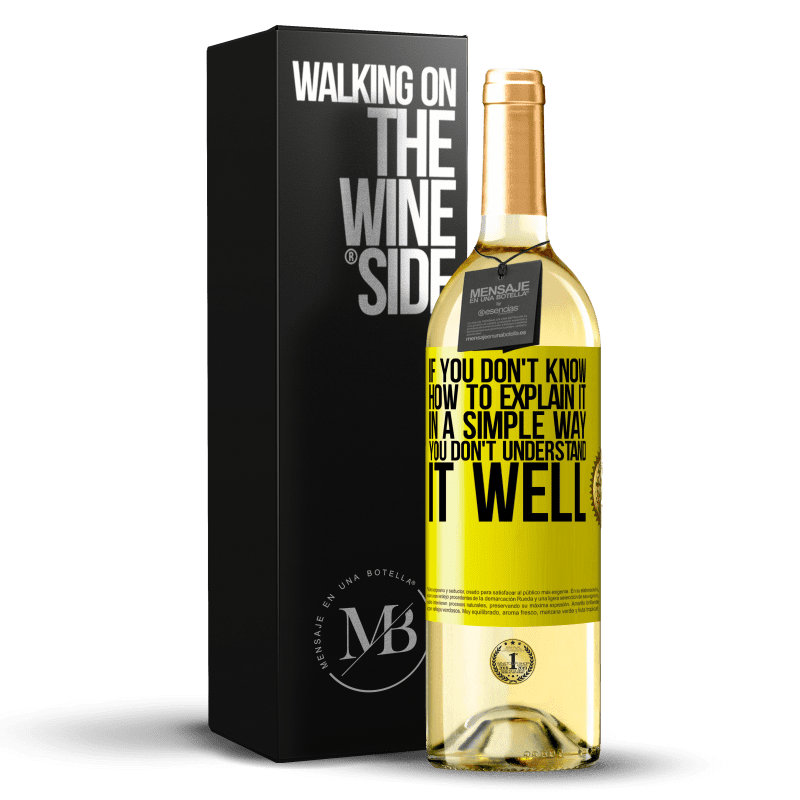 29,95 € 送料無料 | 白ワイン WHITEエディション それを簡単な方法で説明する方法がわからない場合、あなたはそれをよく理解していません 黄色のラベル. カスタマイズ可能なラベル 若いワイン 収穫 2023 Verdejo