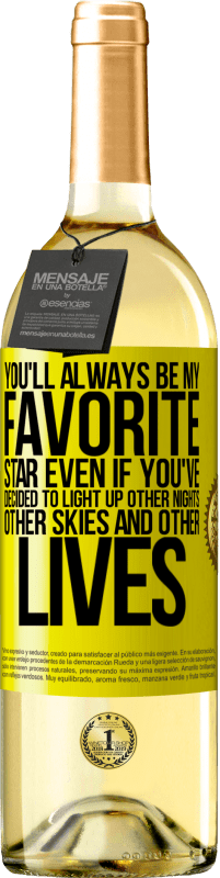 29,95 € | White Wine WHITE Edition You'll always be my favorite star, even if you've decided to light up other nights, other skies and other lives Yellow Label. Customizable label Young wine Harvest 2023 Verdejo