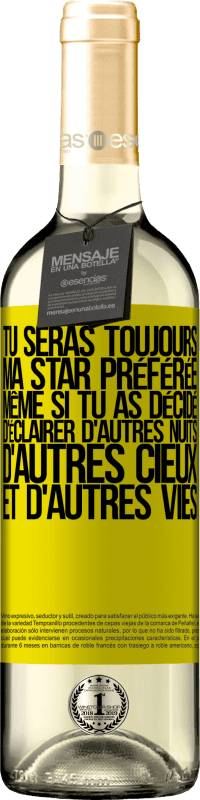 29,95 € | Vin blanc Édition WHITE Tu seras toujours ma star préférée même si tu as décidé d'éclairer d'autres nuits, d'autres cieux et d'autres vies Étiquette Jaune. Étiquette personnalisable Vin jeune Récolte 2025 Verdejo