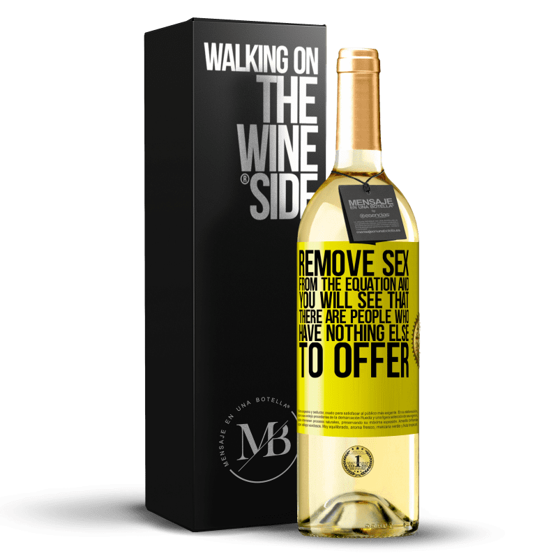 29,95 € Бесплатная доставка | Белое вино Издание WHITE Уберите секс из уравнения, и вы увидите, что есть люди, которым больше нечего предложить Желтая этикетка. Настраиваемая этикетка Молодое вино Урожай 2023 Verdejo