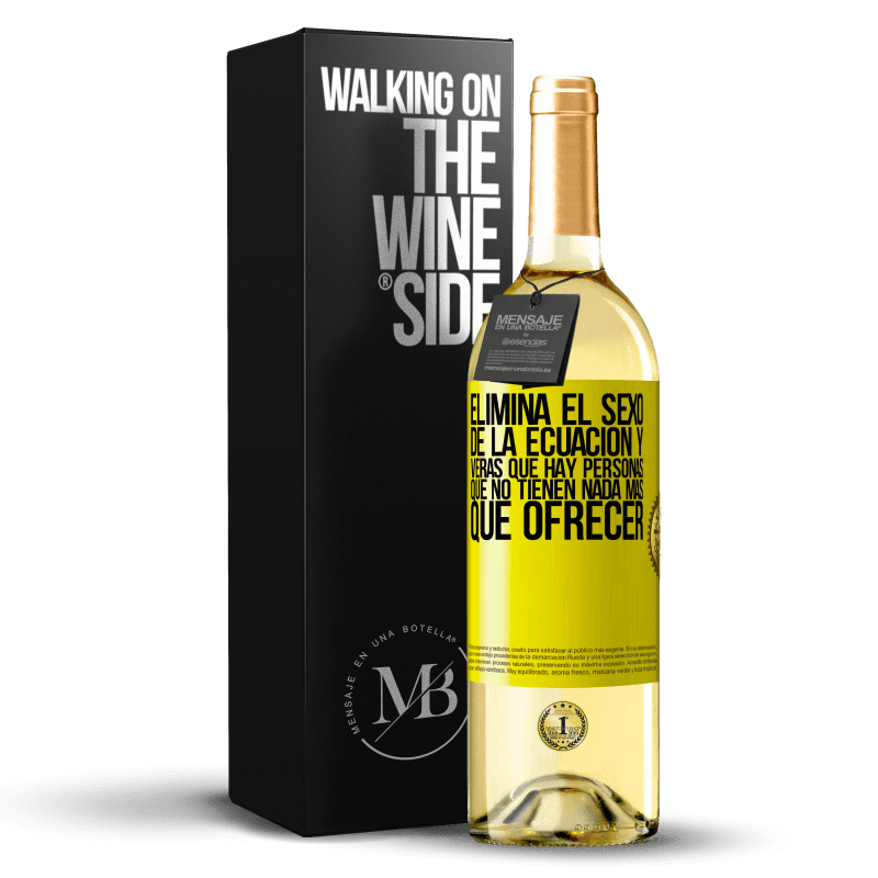 29,95 € Бесплатная доставка | Белое вино Издание WHITE Уберите секс из уравнения, и вы увидите, что есть люди, которым больше нечего предложить Желтая этикетка. Настраиваемая этикетка Молодое вино Урожай 2021 Verdejo