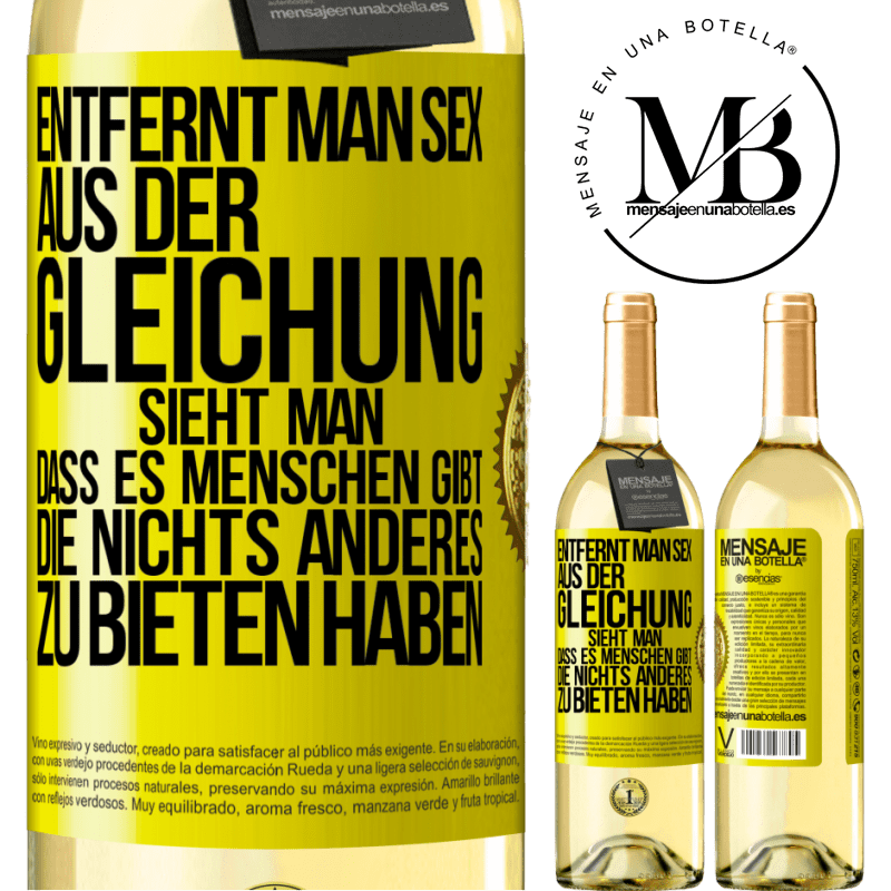 29,95 € Kostenloser Versand | Weißwein WHITE Ausgabe Entfernt man Sex aus der Gleichung, sieht man, dass es Menschen gibt, die nichts anderes zu bieten haben Gelbes Etikett. Anpassbares Etikett Junger Wein Ernte 2023 Verdejo