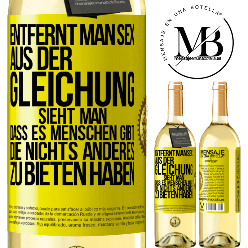 29,95 € Kostenloser Versand | Weißwein WHITE Ausgabe Entfernt man Sex aus der Gleichung, sieht man, dass es Menschen gibt, die nichts anderes zu bieten haben Gelbes Etikett. Anpassbares Etikett Junger Wein Ernte 2025 Verdejo