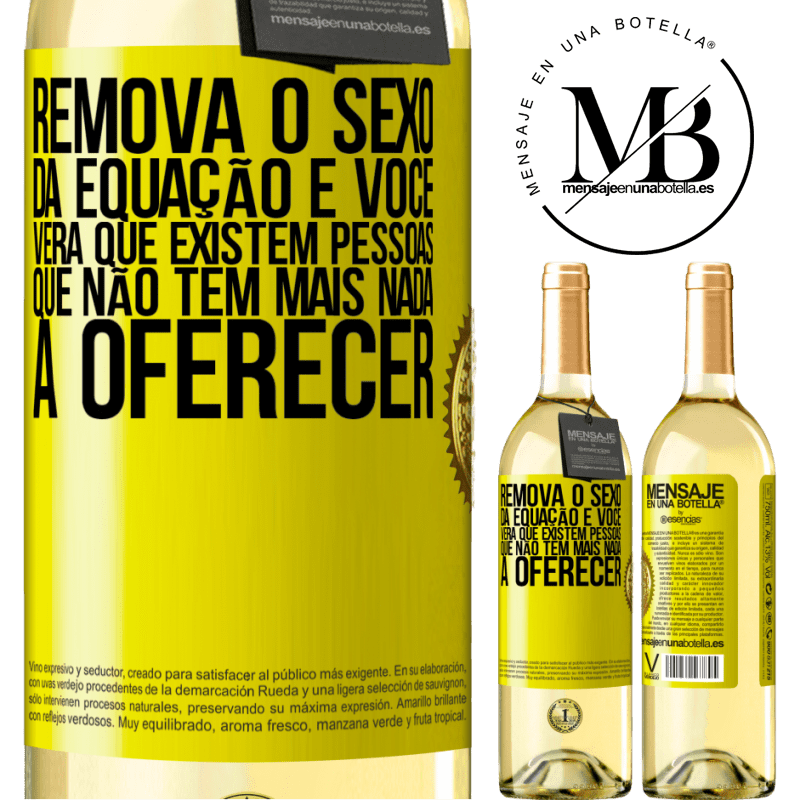 29,95 € Envio grátis | Vinho branco Edição WHITE Remova o sexo da equação e você verá que existem pessoas que não têm mais nada a oferecer Etiqueta Amarela. Etiqueta personalizável Vinho jovem Colheita 2023 Verdejo