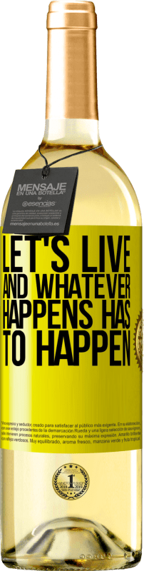 29,95 € Free Shipping | White Wine WHITE Edition Let's live. And whatever happens has to happen Yellow Label. Customizable label Young wine Harvest 2025 Verdejo