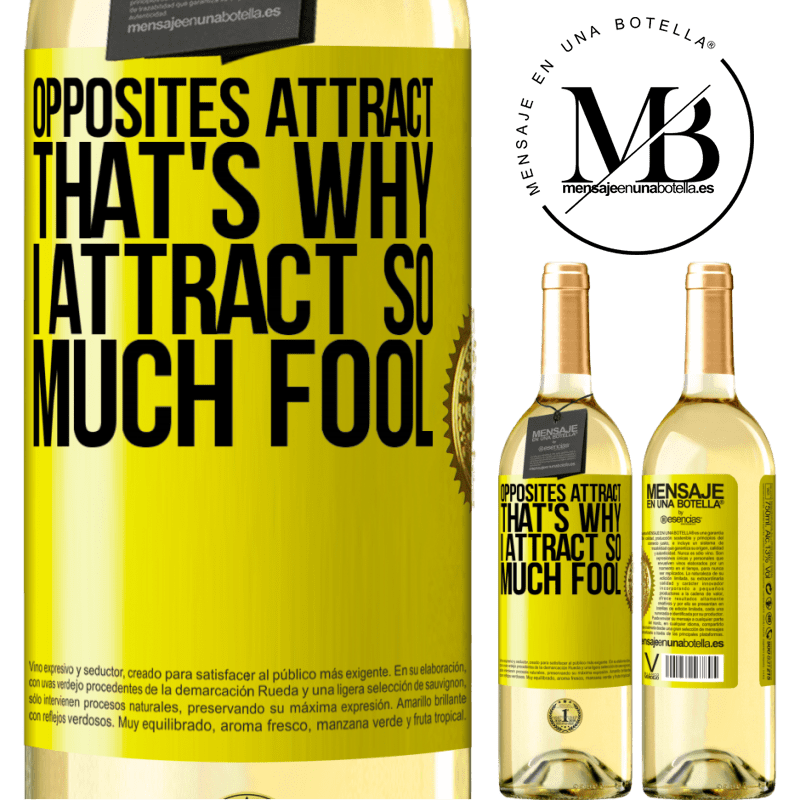 29,95 € Free Shipping | White Wine WHITE Edition Opposites attract. That's why I attract so much fool Yellow Label. Customizable label Young wine Harvest 2022 Verdejo