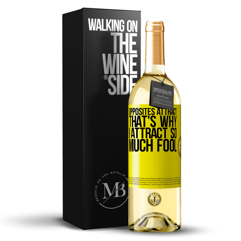 29,95 € Бесплатная доставка | Белое вино Издание WHITE Противоположности привлекают. Вот почему я привлекаю так много дураков Желтая этикетка. Настраиваемая этикетка Молодое вино Урожай 2023 Verdejo