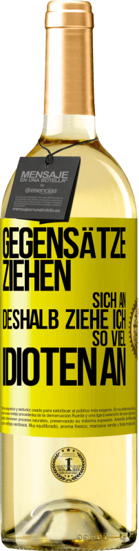29,95 € Kostenloser Versand | Weißwein WHITE Ausgabe Gegensätze ziehen sich an. Deshalb ziehe ich so viel Idioten an Gelbes Etikett. Anpassbares Etikett Junger Wein Ernte 2025 Verdejo