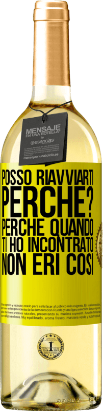 29,95 € Spedizione Gratuita | Vino bianco Edizione WHITE posso riavviarti Perché? Perché quando ti ho incontrato non eri così Etichetta Gialla. Etichetta personalizzabile Vino giovane Raccogliere 2024 Verdejo