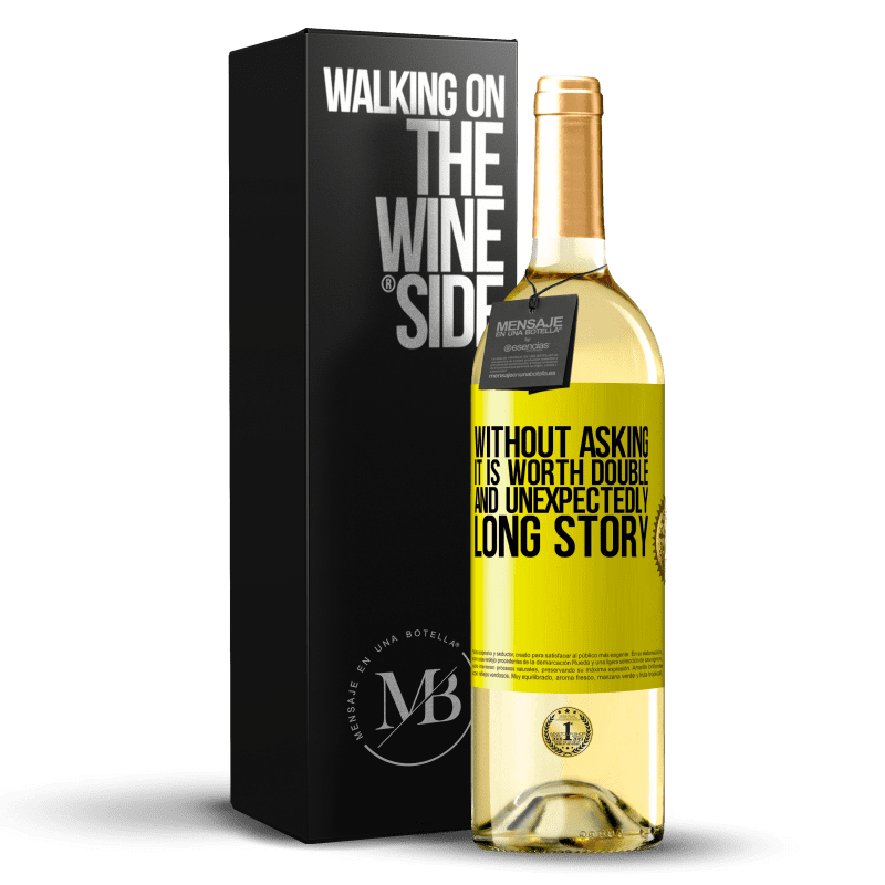29,95 € Free Shipping | White Wine WHITE Edition Without asking it is worth double. And unexpectedly, long story Yellow Label. Customizable label Young wine Harvest 2023 Verdejo
