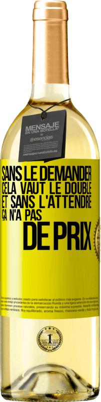 29,95 € | Vin blanc Édition WHITE Sans le demander cela vaut le double. Et sans l'attendre ça n'a pas de prix Étiquette Jaune. Étiquette personnalisable Vin jeune Récolte 2023 Verdejo