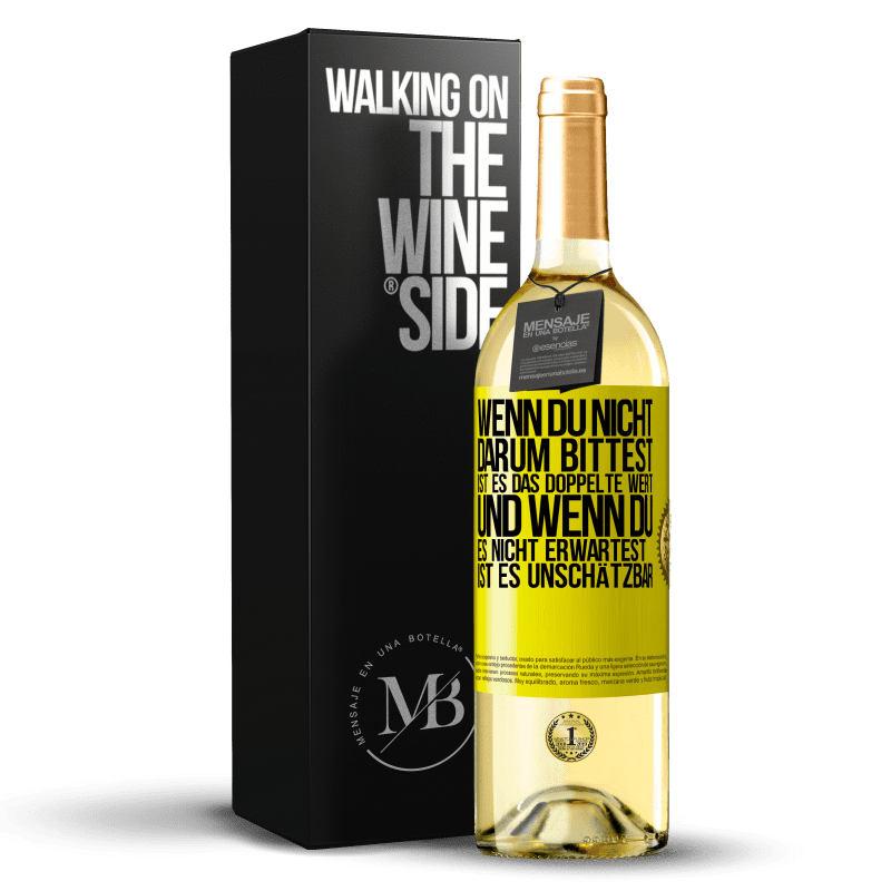 29,95 € Kostenloser Versand | Weißwein WHITE Ausgabe Wenn du nicht darum bittest, ist es das Doppelte wert. Und wenn du es nicht erwartest, ist es unschätzbar Gelbes Etikett. Anpassbares Etikett Junger Wein Ernte 2023 Verdejo