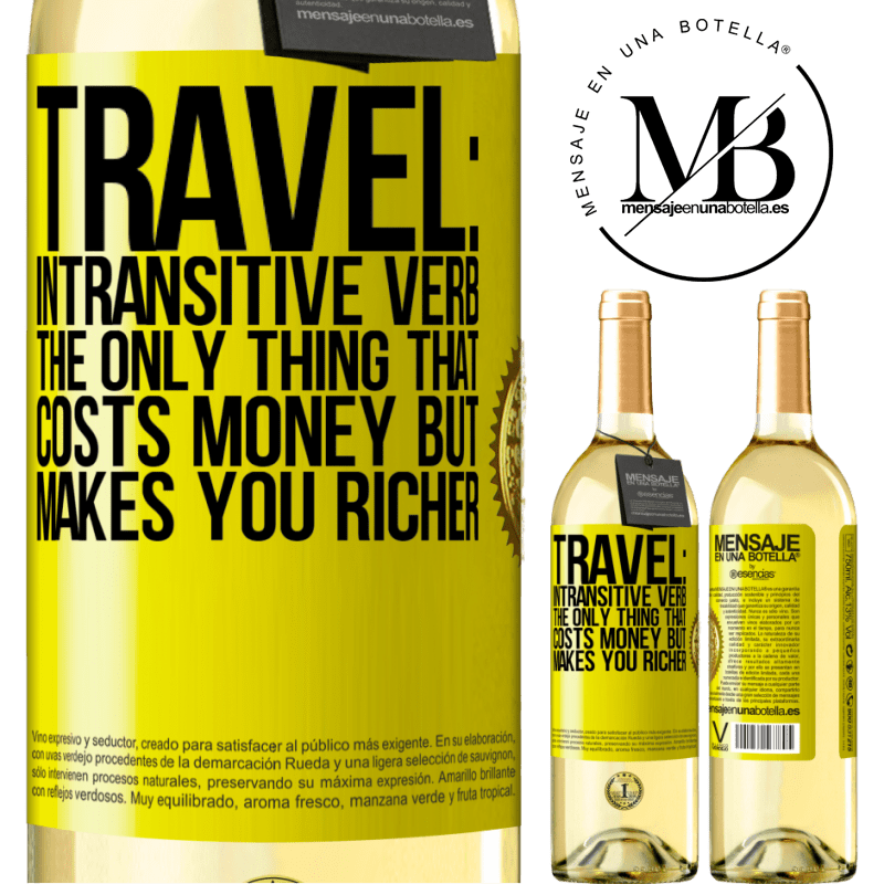 29,95 € Free Shipping | White Wine WHITE Edition Travel: intransitive verb. The only thing that costs money but makes you richer Yellow Label. Customizable label Young wine Harvest 2022 Verdejo