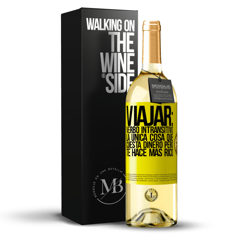 29,95 € Envío gratis | Vino Blanco Edición WHITE Viajar: verbo intransitivo. La única cosa que cuesta dinero pero te hace más rico Etiqueta Amarilla. Etiqueta personalizable Vino joven Cosecha 2024 Verdejo