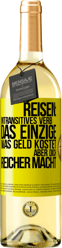 29,95 € | Weißwein WHITE Ausgabe Reisen: intransitives Verb. Das einzige, was Geld kostet, aber dich reicher macht Gelbes Etikett. Anpassbares Etikett Junger Wein Ernte 2025 Verdejo