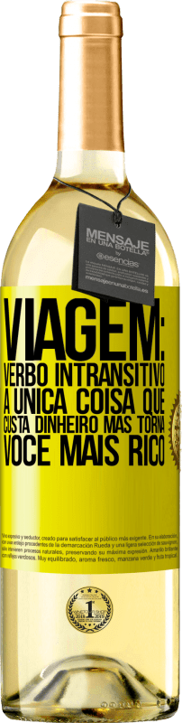 29,95 € | Vinho branco Edição WHITE Viagem: verbo intransitivo. A única coisa que custa dinheiro, mas torna você mais rico Etiqueta Amarela. Etiqueta personalizável Vinho jovem Colheita 2024 Verdejo