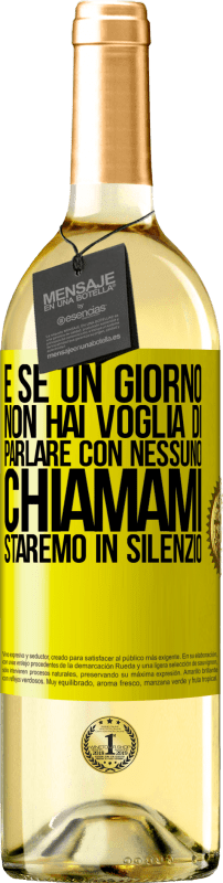 29,95 € | Vino bianco Edizione WHITE E se un giorno non hai voglia di parlare con nessuno, chiamami, staremo in silenzio Etichetta Gialla. Etichetta personalizzabile Vino giovane Raccogliere 2025 Verdejo