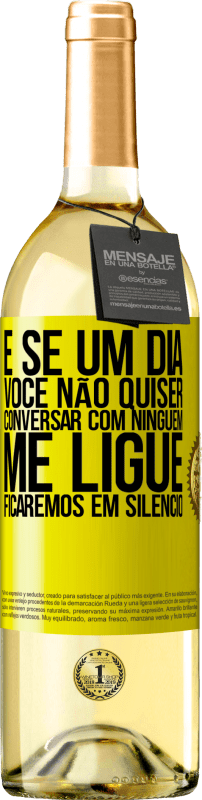 29,95 € | Vinho branco Edição WHITE E se um dia você não quiser conversar com ninguém, me ligue, ficaremos em silêncio Etiqueta Amarela. Etiqueta personalizável Vinho jovem Colheita 2025 Verdejo