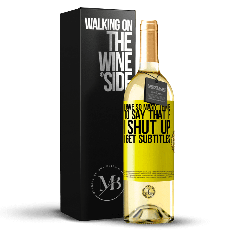29,95 € Free Shipping | White Wine WHITE Edition I have so many things to say that if I shut up I get subtitles Yellow Label. Customizable label Young wine Harvest 2023 Verdejo