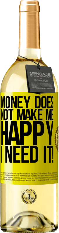 29,95 € | White Wine WHITE Edition Money does not make me happy. I need it! Yellow Label. Customizable label Young wine Harvest 2025 Verdejo