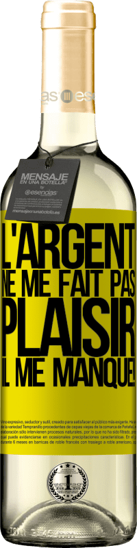 29,95 € | Vin blanc Édition WHITE L'argent ne me fait pas plaisir. Il me manque! Étiquette Jaune. Étiquette personnalisable Vin jeune Récolte 2025 Verdejo