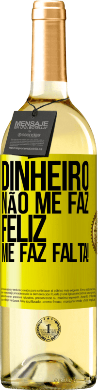 29,95 € Envio grátis | Vinho branco Edição WHITE Dinheiro não me faz feliz. Me faz falta! Etiqueta Amarela. Etiqueta personalizável Vinho jovem Colheita 2023 Verdejo