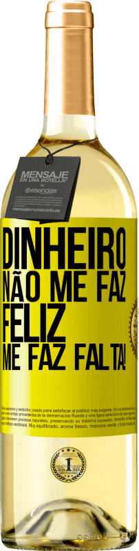 29,95 € | Vinho branco Edição WHITE Dinheiro não me faz feliz. Me faz falta! Etiqueta Amarela. Etiqueta personalizável Vinho jovem Colheita 2025 Verdejo