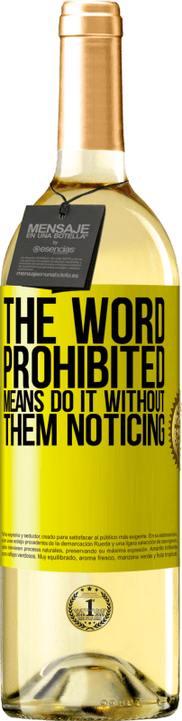 «The word PROHIBITED means do it without them noticing» WHITE Edition
