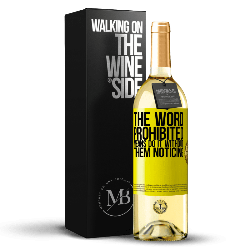 29,95 € Free Shipping | White Wine WHITE Edition The word PROHIBITED means do it without them noticing Yellow Label. Customizable label Young wine Harvest 2023 Verdejo