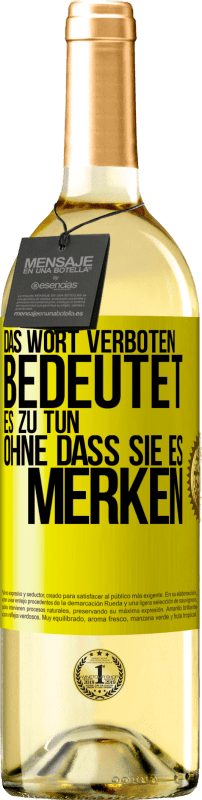 29,95 € Kostenloser Versand | Weißwein WHITE Ausgabe Das Wort VERBOTEN bedeutet es zu tun, ohne dass sie es merken Gelbes Etikett. Anpassbares Etikett Junger Wein Ernte 2023 Verdejo