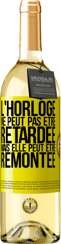 «L'horloge ne peut pas être retardée, mais elle peut être remontée» Édition WHITE
