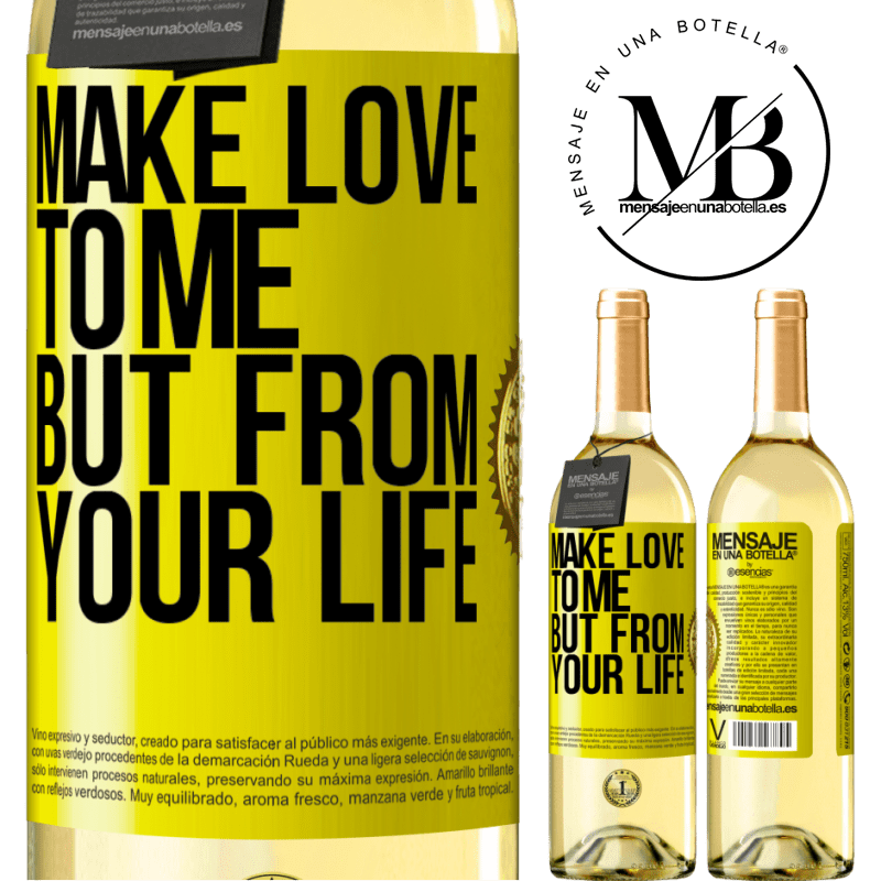 29,95 € Free Shipping | White Wine WHITE Edition Make love to me, but from your life Yellow Label. Customizable label Young wine Harvest 2022 Verdejo