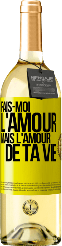 29,95 € Envoi gratuit | Vin blanc Édition WHITE Fais-moi l'amour mais l'amour de ta vie Étiquette Jaune. Étiquette personnalisable Vin jeune Récolte 2025 Verdejo