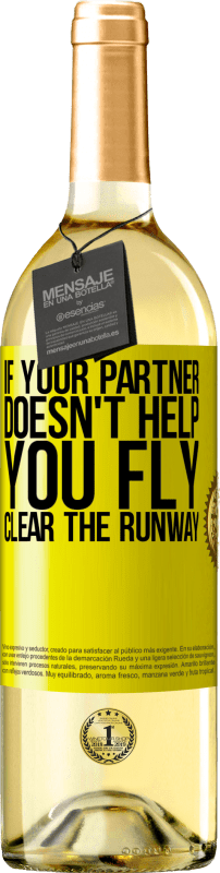 «If your partner doesn't help you fly, clear the runway» WHITE Edition
