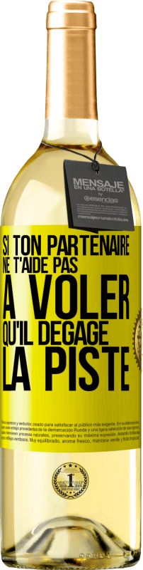 29,95 € | Vin blanc Édition WHITE Si ton partenaire ne t'aide pas à voler qu'il dégage la piste Étiquette Jaune. Étiquette personnalisable Vin jeune Récolte 2024 Verdejo