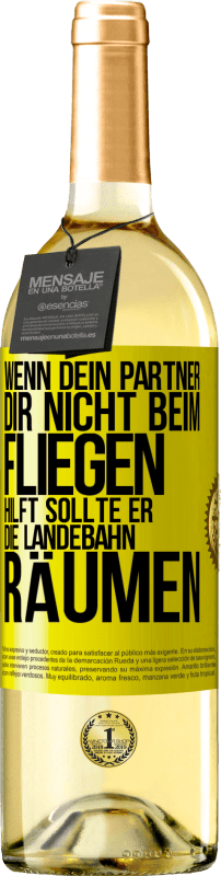29,95 € Kostenloser Versand | Weißwein WHITE Ausgabe Wenn dein Partner dir nicht beim Fliegen hilft, sollte er die Landebahn räumen Gelbes Etikett. Anpassbares Etikett Junger Wein Ernte 2025 Verdejo