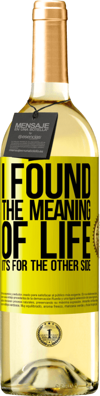 29,95 € | 白ワイン WHITEエディション 人生の意味を見つけました。それは向こう側です 黄色のラベル. カスタマイズ可能なラベル 若いワイン 収穫 2025 Verdejo