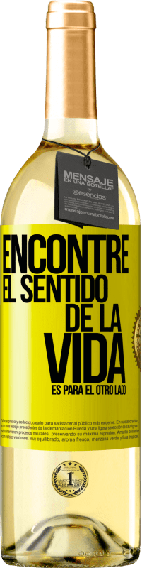 29,95 € | Vino Blanco Edición WHITE Encontré el sentido de la vida. Es para el otro lado Etiqueta Amarilla. Etiqueta personalizable Vino joven Cosecha 2024 Verdejo