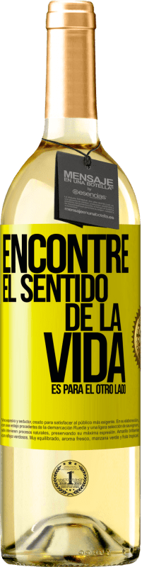 29,95 € | Vino Blanco Edición WHITE Encontré el sentido de la vida. Es para el otro lado Etiqueta Amarilla. Etiqueta personalizable Vino joven Cosecha 2025 Verdejo