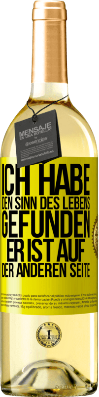 29,95 € | Weißwein WHITE Ausgabe Ich habe den Sinn des Lebens gefunden. Er ist auf der anderen Seite Gelbes Etikett. Anpassbares Etikett Junger Wein Ernte 2025 Verdejo